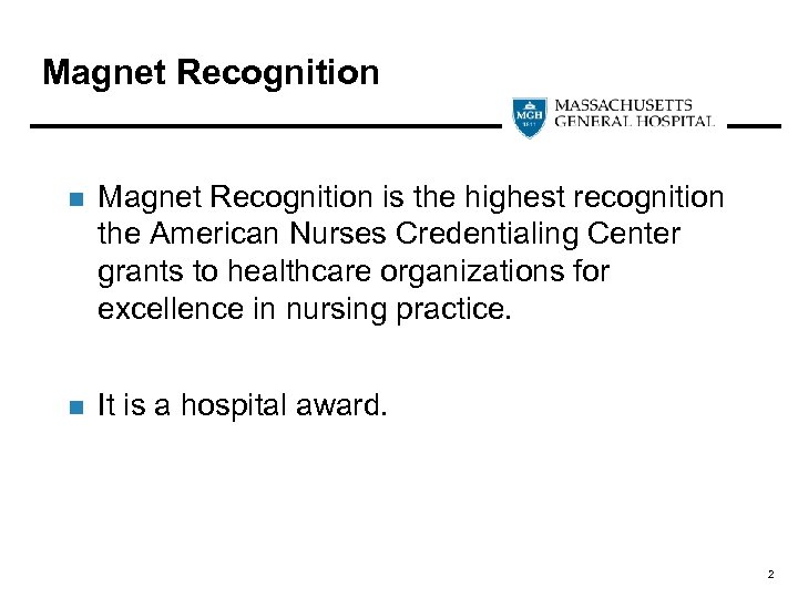 Magnet Recognition n Magnet Recognition is the highest recognition the American Nurses Credentialing Center