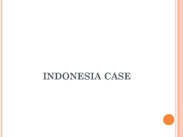 INDONESIA CASE 
