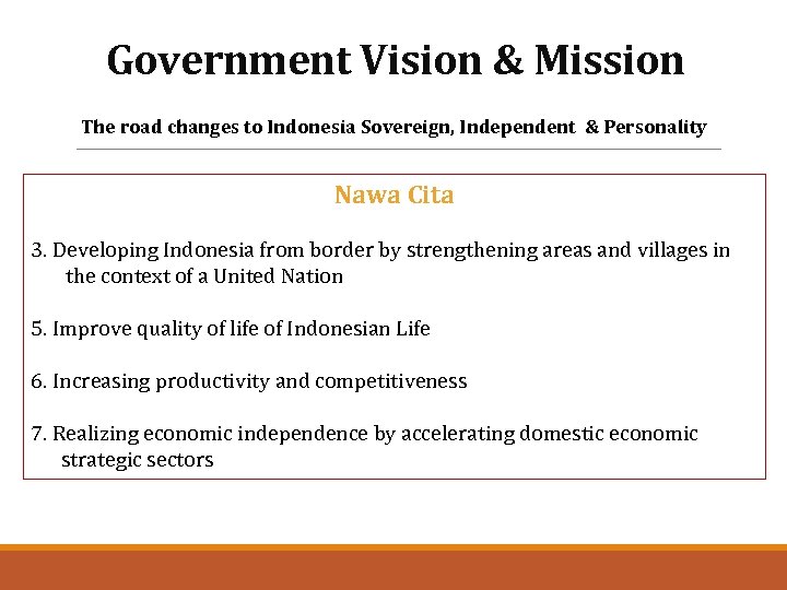 Government Vision & Mission The road changes to Indonesia Sovereign, Independent & Personality Nawa