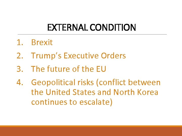 EXTERNAL CONDITION 1. 2. 3. 4. Brexit Trump’s Executive Orders The future of the