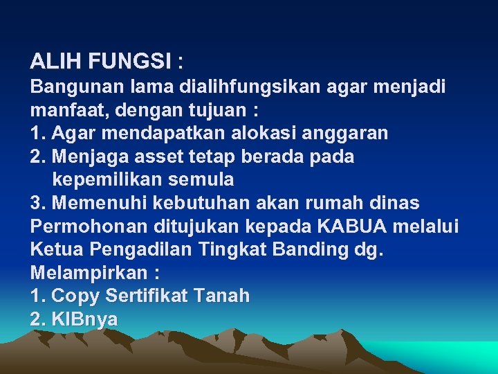 ALIH FUNGSI : Bangunan lama dialihfungsikan agar menjadi manfaat, dengan tujuan : 1. Agar