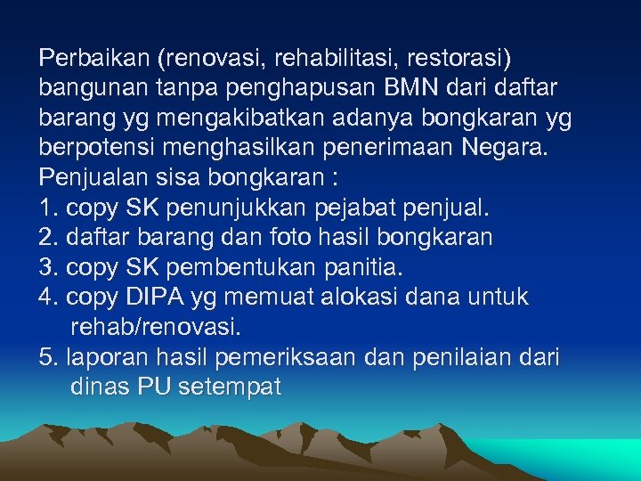 Perbaikan (renovasi, rehabilitasi, restorasi) bangunan tanpa penghapusan BMN dari daftar barang yg mengakibatkan adanya