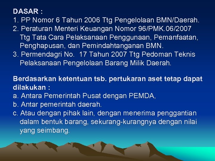DASAR : 1. PP Nomor 6 Tahun 2006 Ttg Pengelolaan BMN/Daerah. 2. Peraturan Menteri