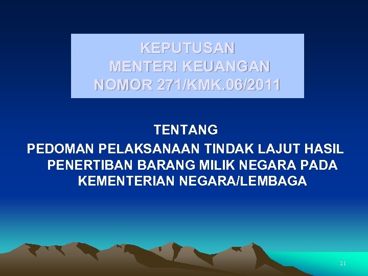 KEPUTUSAN MENTERI KEUANGAN NOMOR 271/KMK. 06/2011 TENTANG PEDOMAN PELAKSANAAN TINDAK LAJUT HASIL PENERTIBAN BARANG