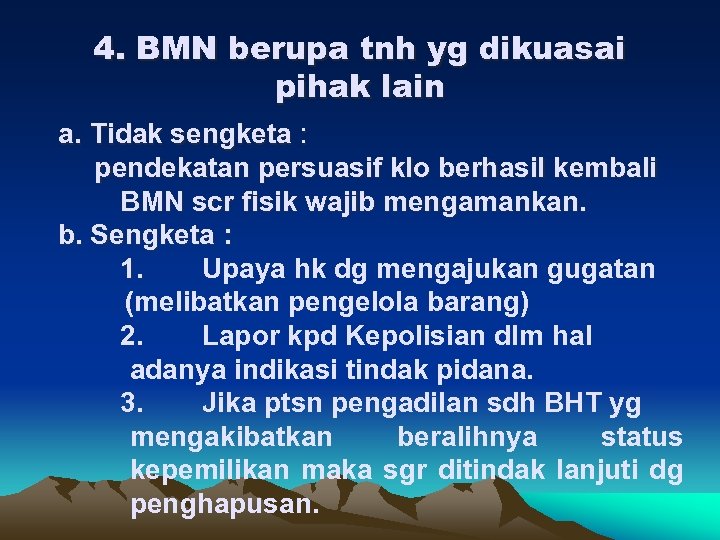 4. BMN berupa tnh yg dikuasai pihak lain a. Tidak sengketa : pendekatan persuasif