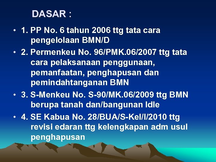 DASAR : • 1. PP No. 6 tahun 2006 ttg tata cara pengelolaan BMN/D