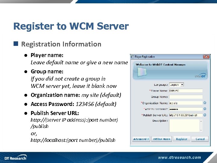 Register to WCM Server n Registration Information ● Player name: Leave default name or