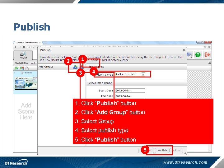 Publish 2 1 3 4 1. Click “Publish” button 2. Click “Add Group” button