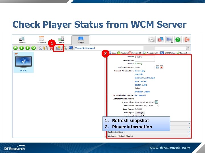 Check Player Status from WCM Server 1 2 1. Refresh snapshot 2. Player information