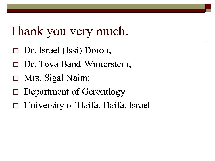 Thank you very much. o o o Dr. Israel (Issi) Doron; Dr. Tova Band-Winterstein;