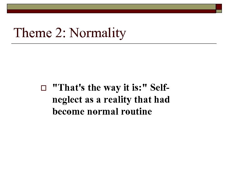Theme 2: Normality o 
