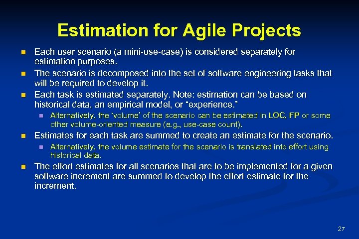 Estimation for Agile Projects n n n Each user scenario (a mini-use-case) is considered