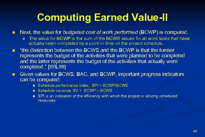 Computing Earned Value-II n Next, the value for budgeted cost of work performed (BCWP)
