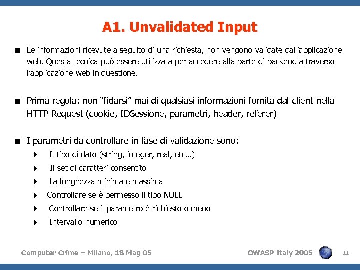 A 1. Unvalidated Input < Le informazioni ricevute a seguito di una richiesta, non