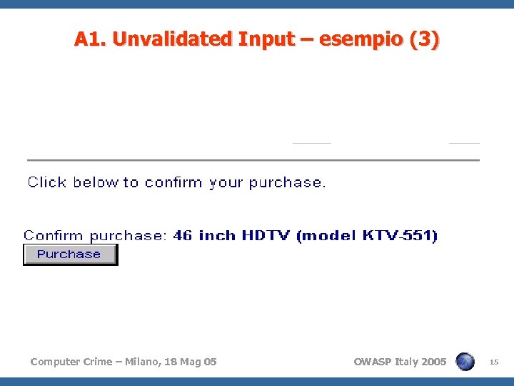 A 1. Unvalidated Input – esempio (3) Computer Crime – Milano, 18 Mag 05