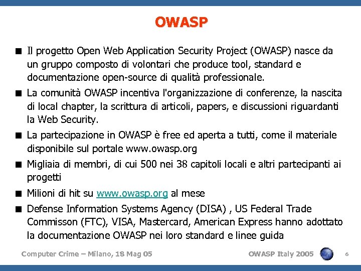 OWASP < Il progetto Open Web Application Security Project (OWASP) nasce da un gruppo