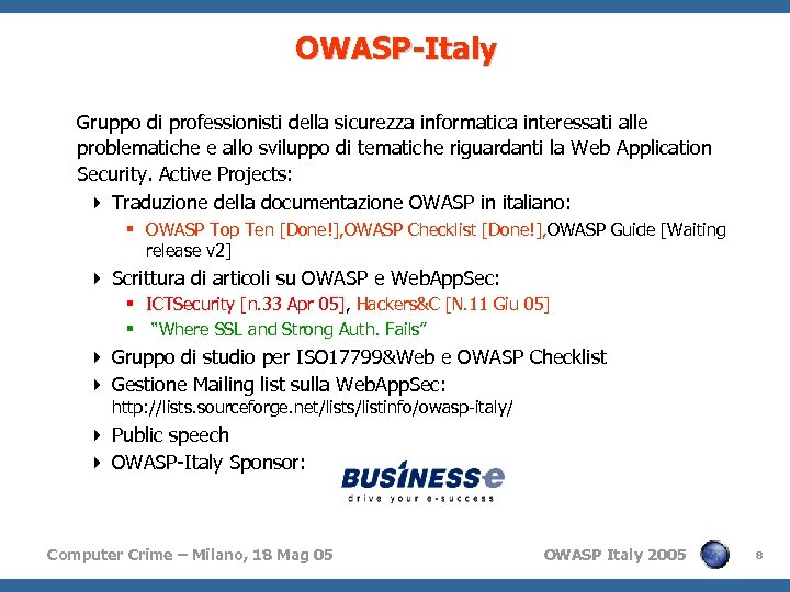 OWASP-Italy Gruppo di professionisti della sicurezza informatica interessati alle problematiche e allo sviluppo di