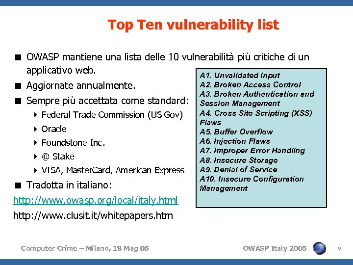 Top Ten vulnerability list < OWASP mantiene una lista delle 10 vulnerabilità più critiche