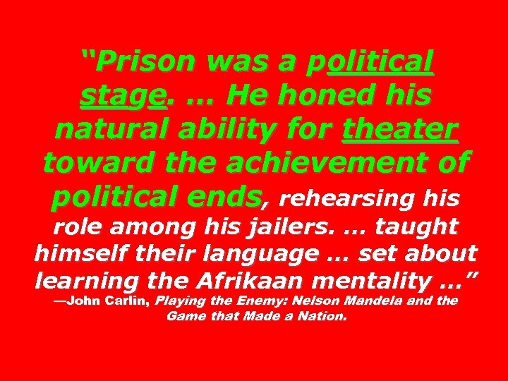 “Prison was a political stage. … He honed his natural ability for theater toward