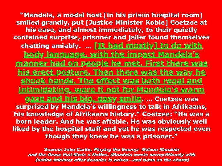 “Mandela, a model host [in his prison hospital room] smiled grandly, put [Justice Minister