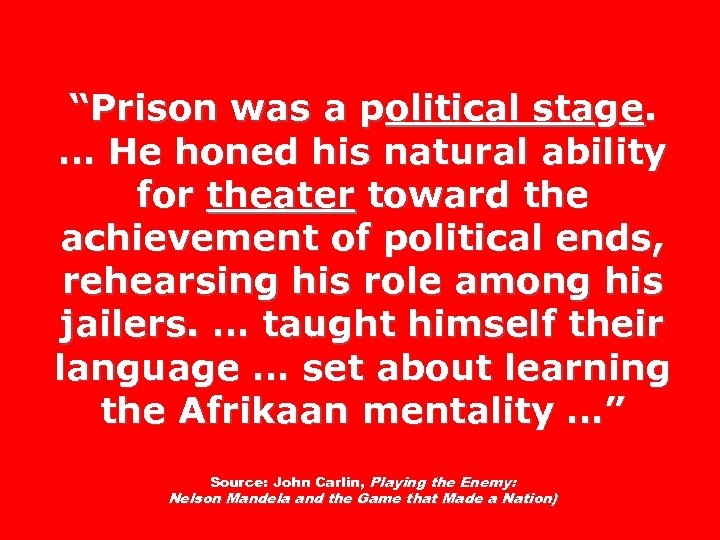 “Prison was a political stage. … He honed his natural ability for theater toward
