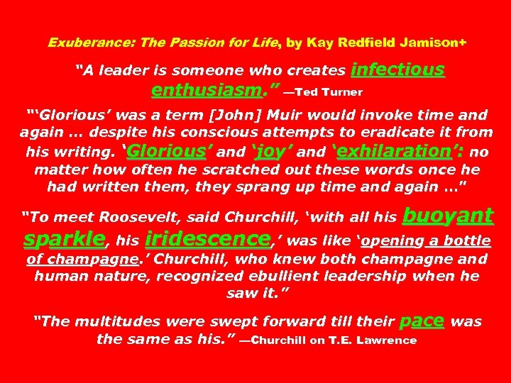 Exuberance: The Passion for Life, by Kay Redfield Jamison+ “A leader is someone who