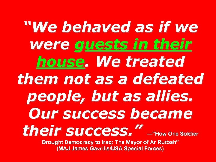 “We behaved as if we were guests in their house. We treated them not