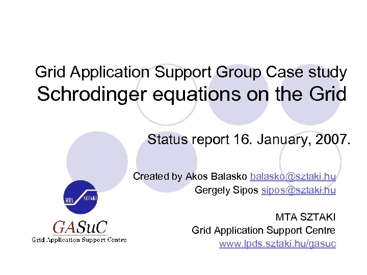 Grid Application Support Group Case study Schrodinger equations on the Grid Status report 16.