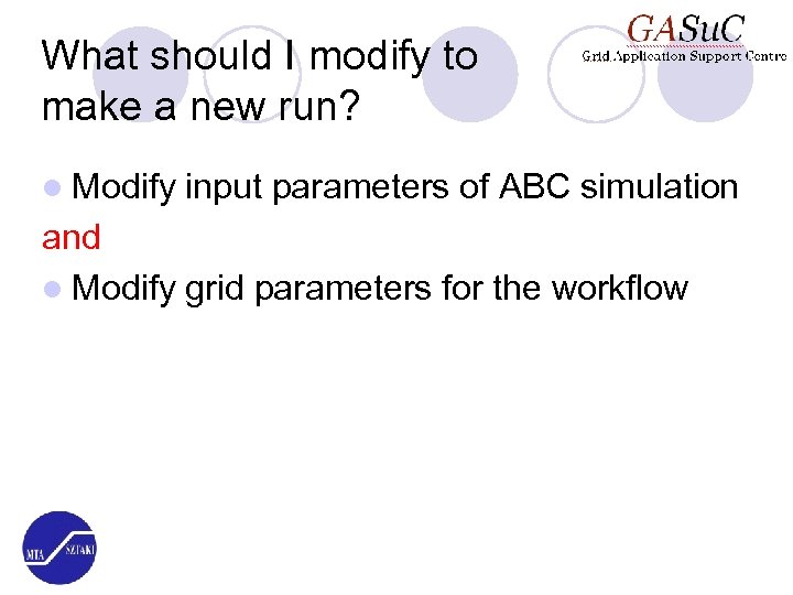 What should I modify to make a new run? l Modify input parameters of