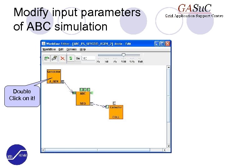 Modify input parameters of ABC simulation Double Click on it! 