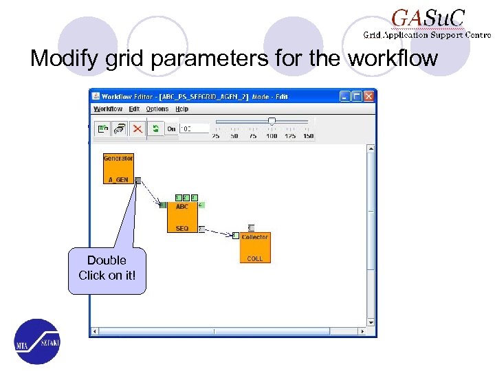 Modify grid parameters for the workflow Double Click on it! 