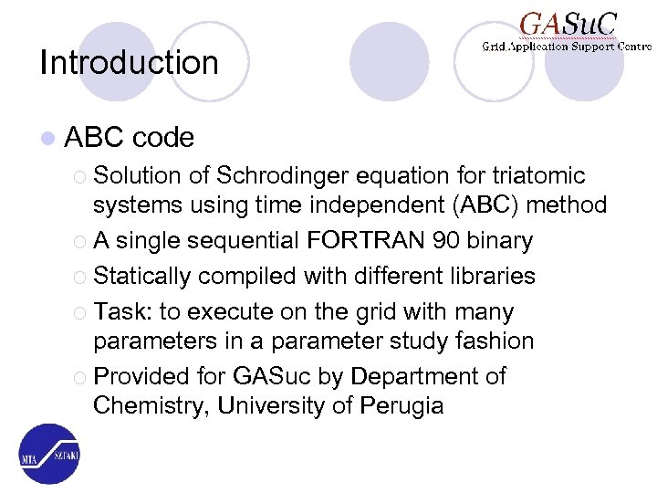 Introduction l ABC code ¡ Solution of Schrodinger equation for triatomic systems using time