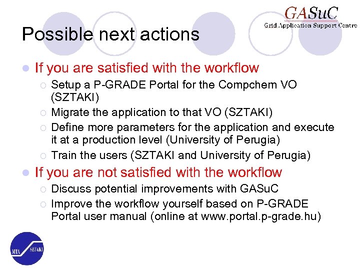 Possible next actions l If you are satisfied with the workflow ¡ ¡ l