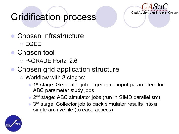 Gridification process l Chosen infrastructure ¡ l Chosen tool ¡ l EGEE P-GRADE Portal