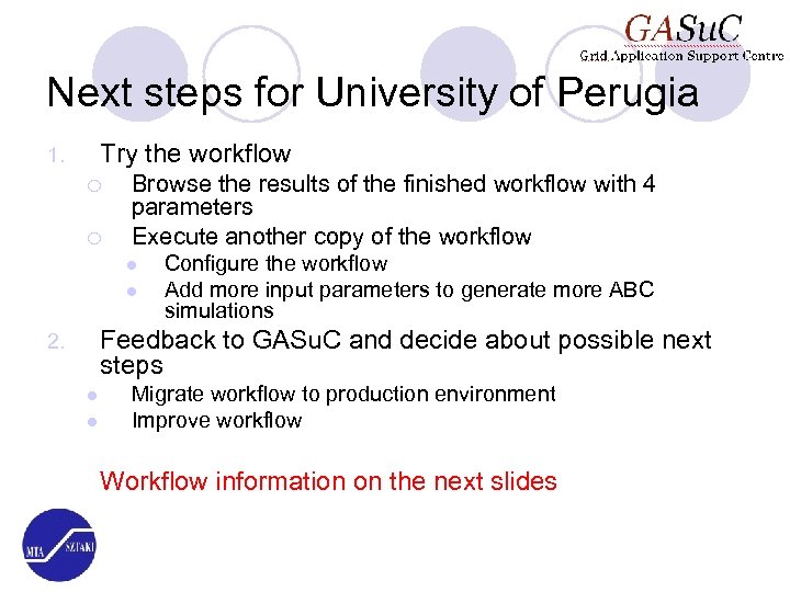 Next steps for University of Perugia Try the workflow 1. ¡ ¡ Browse the