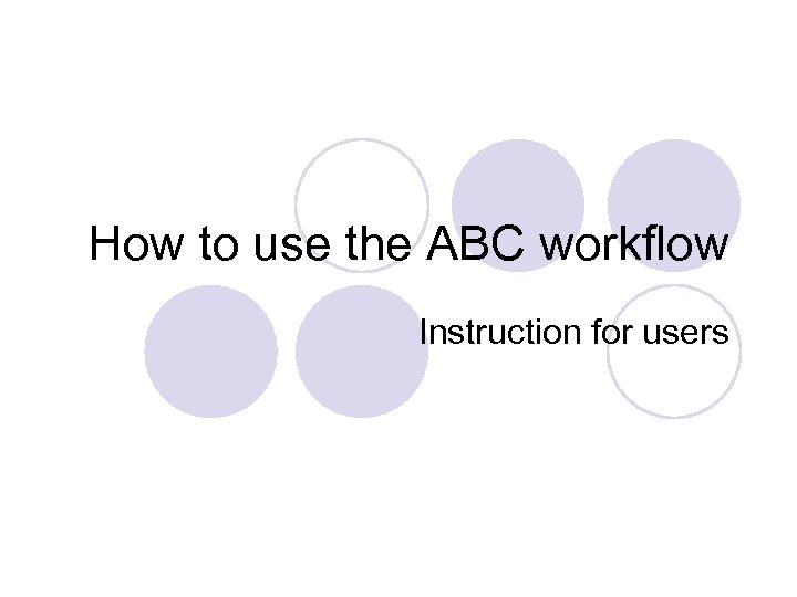 How to use the ABC workflow Instruction for users 