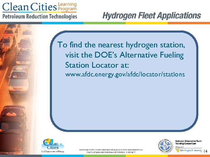 To find the nearest hydrogen station, visit the DOE’s Alternative Fueling Station Locator at: