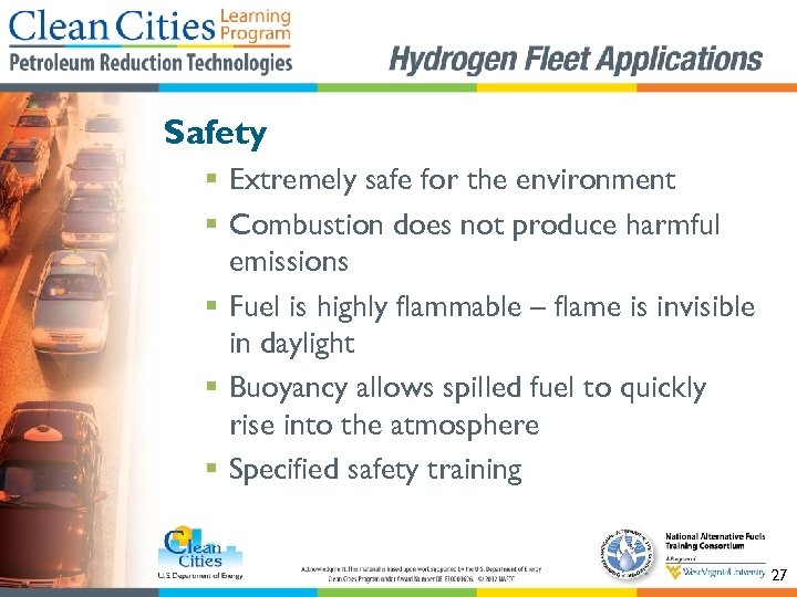 Safety § Extremely safe for the environment § Combustion does not produce harmful emissions