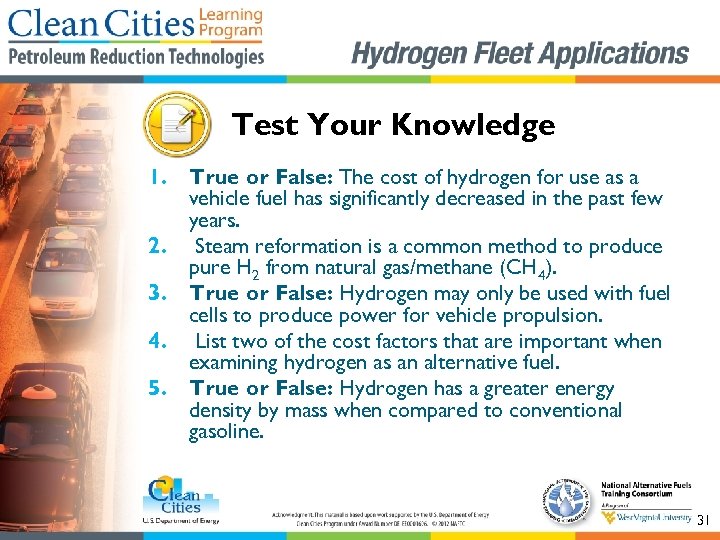 Test Your Knowledge 1. True or False: The cost of hydrogen for use as