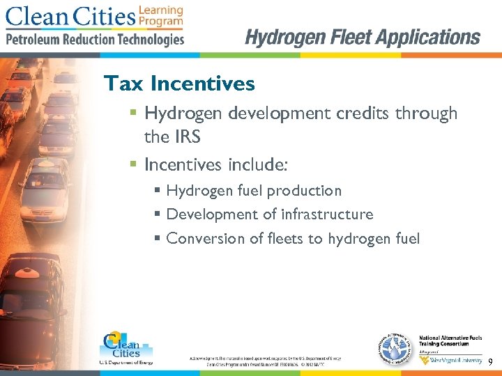 Tax Incentives § Hydrogen development credits through the IRS § Incentives include: § Hydrogen
