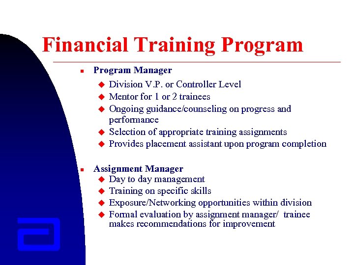 Financial Training Program n n Program Manager u Division V. P. or Controller Level