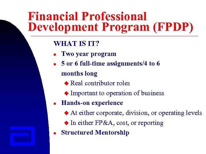 Financial Professional Development Program (FPDP) WHAT IS IT? n n Two year program 5