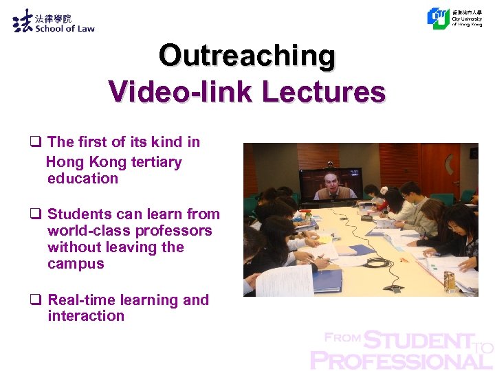 Outreaching Video-link Lectures q The first of its kind in Hong Kong tertiary education