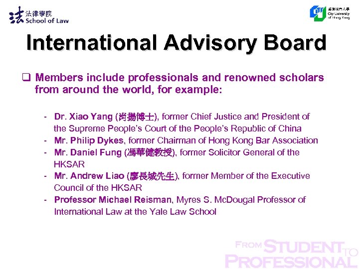 International Advisory Board q Members include professionals and renowned scholars from around the world,