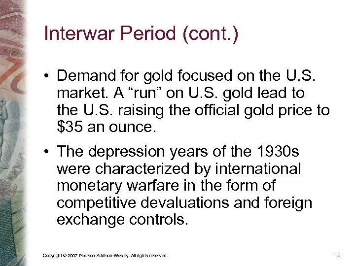 Interwar Period (cont. ) • Demand for gold focused on the U. S. market.