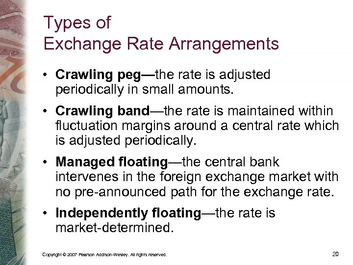 Types of Exchange Rate Arrangements • Crawling peg—the rate is adjusted periodically in small