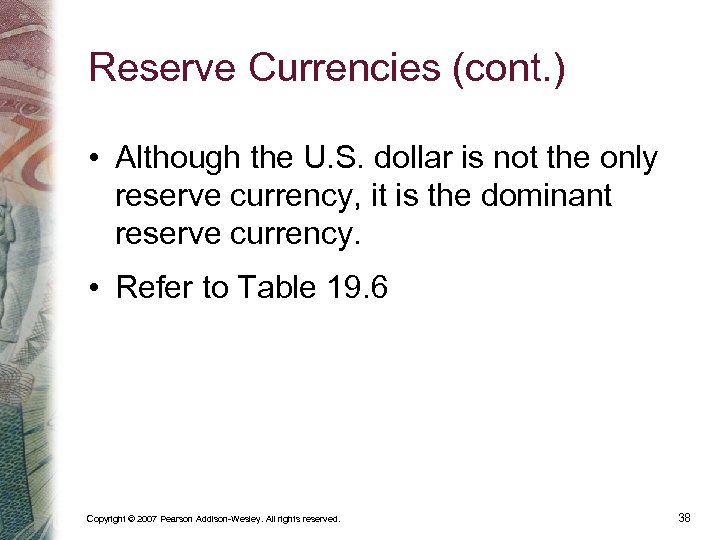 Reserve Currencies (cont. ) • Although the U. S. dollar is not the only