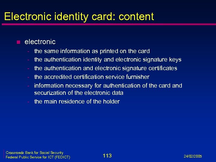 Electronic identity card: content n electronic - the same information as printed on the