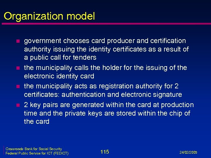 Organization model n n government chooses card producer and certification authority issuing the identity