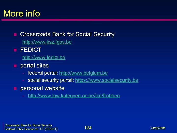 More info n Crossroads Bank for Social Security http: //www. ksz. fgov. be n